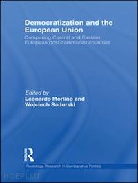 morlino leonardo (curatore); sadurski wojciech (curatore) - democratization and the european union