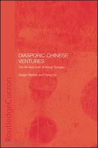 benton gregor (curatore); liu hong (curatore) - diasporic chinese ventures