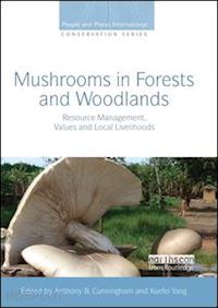 cunningham anthony b. (curatore); yang xuefei (curatore) - mushrooms in forests and woodlands