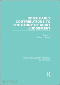 ashton robert h. (curatore) - some early contributions to the study of audit judgment (rle accounting)