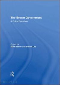 beech matt (curatore); lee simon (curatore) - the brown government