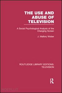 wober j. mallory - the use and abuse of television