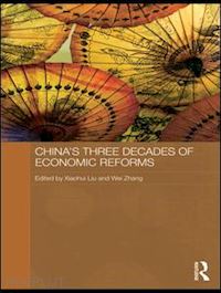 liu xiaohui (curatore); zhang wei (curatore) - china's three decades of economic reforms