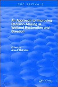kentula mary e. - an approach to improving decision-making in wetland restoration and creation