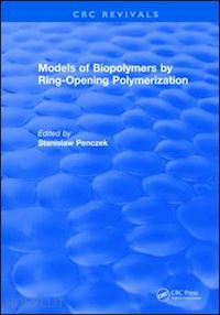 penczek stanislaw - models of biopolymers by ring-opening polymerization