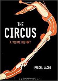 jacob pascal - the circus . a visual history