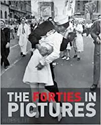 aa.vv. - the forties in pictures