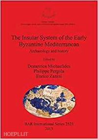 michaeli desdemetrios, pergola philippe, zanini enrico - insular system of the early byzantine mediterranean