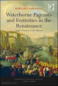 shewring margaret (curatore) - waterborne pageants and festivities in the renaissance