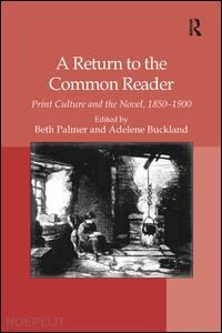 buckland adelene; palmer beth (curatore) - a return to the common reader