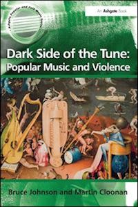 johnson bruce; cloonan martin - dark side of the tune: popular music and violence