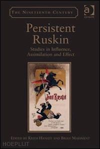 hanley keith; maidment brian (curatore) - persistent ruskin