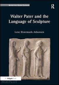 Østermark-johansen lene - walter pater and the language of sculpture