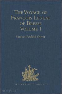 oliver samuel pasfield (curatore) - the voyage of françois leguat of bresse to rodriguez, mauritius, java, and the cape of good hope