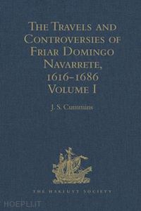 cummins j.s. (curatore) - the travels and controversies of friar domingo navarrete, 1616-1686