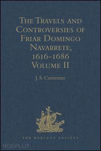 cummins j.s. (curatore) - the travels and controversies of friar domingo navarrete, 1616-1686
