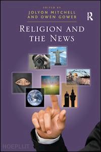 gower owen; mitchell jolyon (curatore) - religion and the news