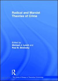 stretesky paul b.; lynch michael j. (curatore) - radical and marxist theories of crime