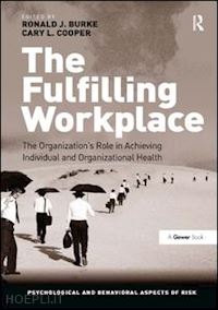 burke ronald j.; cooper cary l. (curatore) - the fulfilling workplace