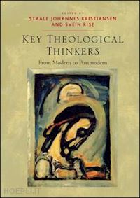 rise svein; kristiansen staale johannes (curatore) - key theological thinkers