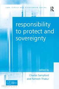 thakur ramesh; sampford charles (curatore) - responsibility to protect and sovereignty