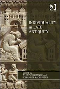 torrance alexis (curatore); zachhuber johannes (curatore) - individuality in late antiquity