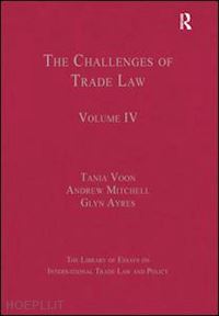 voon tania; mitchell andrew (curatore) - the challenges of trade law