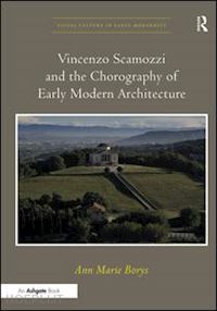 borys ann marie - vincenzo scamozzi and the chorography of early modern architecture