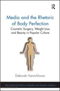 harris-moore deborah - media and the rhetoric of body perfection