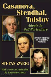 zweig stefan - casanova, stendhal, tolstoy: adepts in self-portraiture