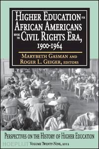 gasman marybeth (curatore) - higher education for african americans before the civil rights era, 1900-1964