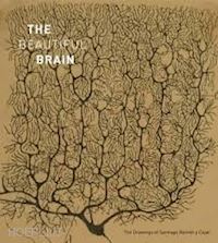 aa.vv. - the beautiful brain  the drawings of santiago ramon y cajal