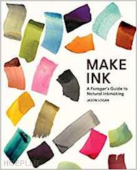 logan jason - make ink. a forager's guide to natural inkmaking