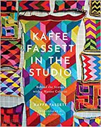 aa.vv. - kaffe fassett in the studio: behind the scenes with a master colorist