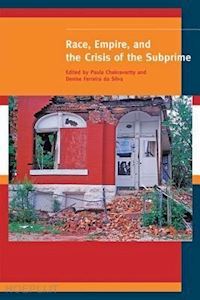 chakravartty paula; ferreira da sil denise - race, empire, and the crisis of the subprime