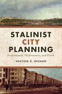 dehaan heather d. - stalinist city planning