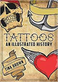 brown tina - tattoos. an illustrated history