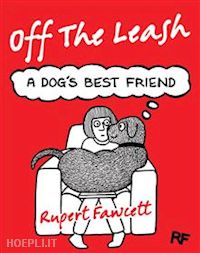 fawcett rupert - off the leash. a dog's best friend