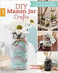 aa.vv. - diy mason jar crafts. dress up jars with these easy techniques