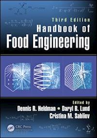 heldman dennis r. (curatore); lund daryl b. (curatore); sabliov cristina (curatore) - handbook of food engineering