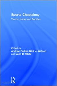 parker andrew (curatore); watson nick j. (curatore); white john b. (curatore) - sports chaplaincy