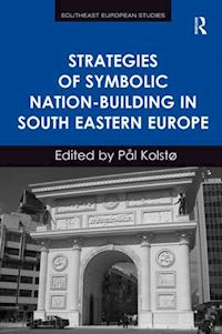 kolstø pål - strategies of symbolic nation-building in south eastern europe