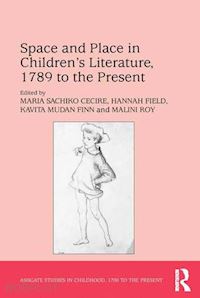 cecire maria sachiko; field hannah; roy malini - space and place in children’s literature, 1789 to the present