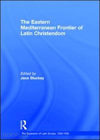 stuckey jace - the eastern mediterranean frontier of latin christendom
