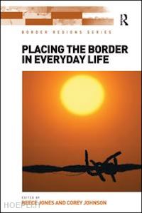 jones reece; johnson corey - placing the border in everyday life