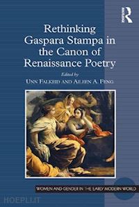 falkeid unn (curatore); feng aileen (curatore) - rethinking gaspara stampa in the canon of renaissance poetry