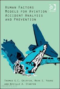 griffin thomas g.c.; young mark s.; stanton neville a. - human factors models for aviation accident analysis and prevention