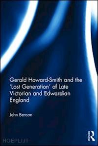 benson john - gerald howard-smith and the ‘lost generation’ of late victorian and edwardian england