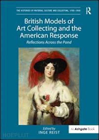reist inge (curatore) - british models of art collecting and the american response