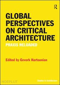 hartoonian gevork - global perspectives on critical architecture